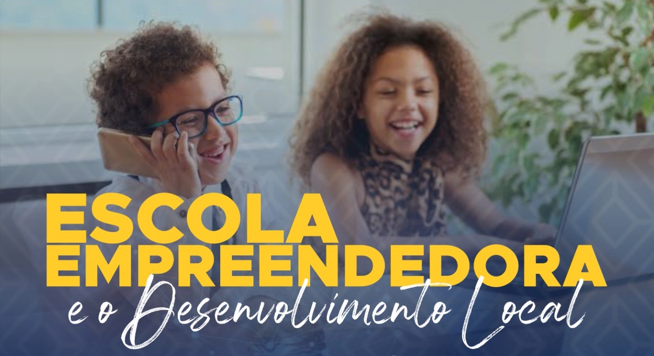 Escola Empreendedora e Desenvolvimento Local